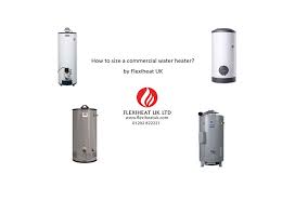 Maybe you would like to learn more about one of these? How To Size A Commercial Water Heater Flexiheat Uk Ltd