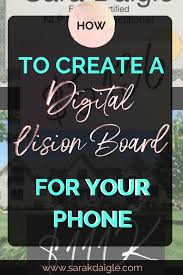 In vision board you can: Create A Digital Vision Board For Your Phone Or Computer Sara K Daigle