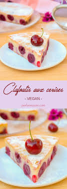 Clafoutis Aux Cerises Vegan Clafoutis Aux Cerises Recette Clafoutis Recettes Sucrees