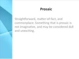 Prosaic прозаический ~ прозаичный, скучный; Prosaic Definition What Does Prosaic Mean Youtube