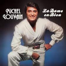 Il laisse en héritage une discographie géante de plus. Michel Louvain La Dame En Bleu Lyrics Genius Lyrics
