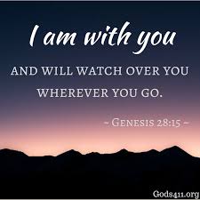 I Am With You And Will Watch Over You Wherever You Go Genesis 28 15 Genesis 28 15 Genesis 28 Genesis Bible
