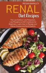 1/4 c bell pepper, chopped. Renal Diet Cookbook Recipes The Low Sodium Low Potassium And Low Phosphorus 2021 Cookbook For Beginners Learn How To Manage Your Kidney Disease Hardcover Literati Bookstore
