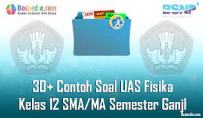 Soal dan pembahasan fisika kelas xi semester 2 kurikulum 2013. Lengkap 30 Contoh Soal Uas Fisika Kelas 12 Sma Ma Semester Ganjil Terbaru Bospedia