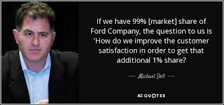 Dell punchout quote to order. Michael Dell Quote If We Have 99 Market Share Of Ford Company The