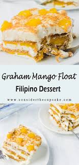 Graham Mango Float Filipino Dessert Consider The Cupcake Recipe Mango Float Filipino Food Dessert Mango Dessert Recipes