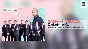 Johan nasyid miissmam kebangsaan 2018 selangor soul al ghamidi. Rabbani Ft Black Dalam Aku Separuh Akhir Anugerah Nasyid 2017 Youtube