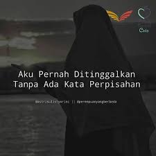 Aku Pernah Ditinggalkantanpa Ada Kata Perpisahan Setahun Yang Lalu Tepat Setelah Kau Pergi Meninggalkanku A Patah Hati Kata Kata Indah Kutipan Tentang Cinta