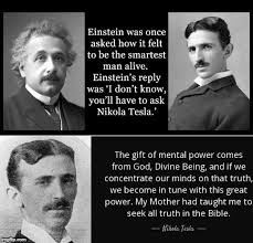 We did not find results for: Image Tagged In Einstein Tesla Bible God Divine Being Smartest Man Made W Imgflip Meme Maker Einstein Albert Einstein Quotes God Nikola Tesla Quotes