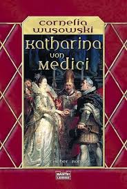 Katharina Von Medici By Cornelia Wusowski