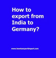 Do not include the goods that u.s. How To Export From India To Germany