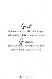 The Grit Grace Project Was Created To Inspire Women To Be Strong Passionate And Comfortable In The Skin We Re In Whe Grace Quotes Quotes To Live By Quotes