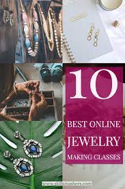 7 Best Free Online Jewelry Making Classes Jewelry Making Classes Jewellery Making Courses Online Jewelry Selling your jewelry online vs.