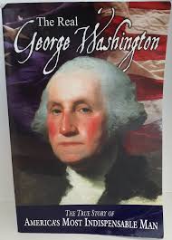 The Real George Washington: The True Story of America's Most Indispensable  Man (2009)