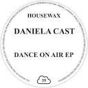 Stream HOUSEWAX035 - DANIELA CAST - DANCE ON AIR EP by DBH-Music ...
