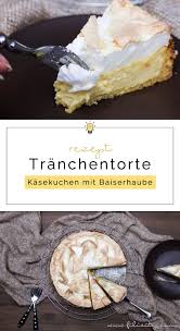 Tranchentorte Kasekuchen Mit Baiserhaube Filizity Com Food Blog Aus Dem Rheinland Kuchen Und Torten Rezepte Baiserhaube Kuchen