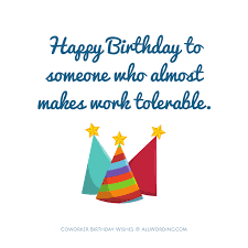 Birthday Quotes For Coworker How To Say Happy Birthday To A Coworker Birthday Quotes Funny Funny Birthday Message Happy Birthday Coworker