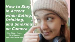 How to Stay in Accent when Eating, Drinking, and Smoking