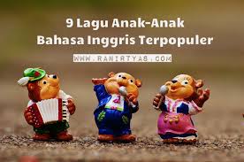9 Lagu Anak Anak Berbahasa Inggris Terpopuler Rani R Tyas S Journal