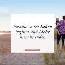 Familie Ist Wo Leben Beginnt Und Liebe Niemals Endet Familie Ist Leben Spruche