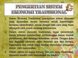 Padi ditanam untuk kegunaan sendiri bukan untuk jualan. Sistem Ekonomi Tradisional