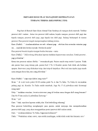 Manajemen keperawatan sebagai proses bekerja melaui anggota staf untuk memberikan asuhan keperawatan sebagai salah satu metode pelaksanaan asuhan keperawatan secara professional., sehingga diharapkan keduanya saling mendukung. Skenario Role Play Manajemen Keperawatan Pdf