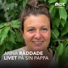 Anna Persson larmade 112 när hennes pappa skadats vid ett fall och sedan  snabbt blev livlös.