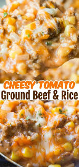 Cheesy Tomato Ground Beef And Rice This Is Not Diet Food In 2020 Beef And Rice Beef Dinner Ground Beef