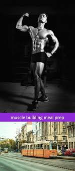 Muscle Building Meal Prep 10 20190321162009 51 Basics Of Building Lean Muscle Del Muscle Building Diet Plan Muscle Building Diet Muscle Building Workouts
