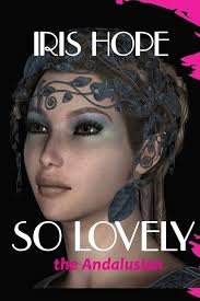 So Lovely: The Andalusian: Hope, Iris: 9781679229589: Amazon.com: Books