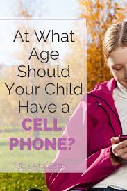 At What Age Should A Child Have A Cell Phone The Art Of Better Parenting Parenting Preteens Parenting Tweens