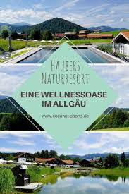 Haubers Naturresort Meine Erfahrungen Im Wellnesshotel Im Allgau Wellnesshotel Urlaub Bayern Hotel Allgau