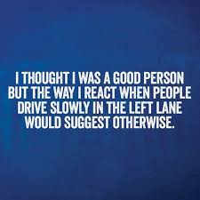 Those People Need To Drive Like They Have Somewhere To Be In 2020 Funny Quotes Sarcasm Humor Funny