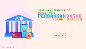 Check spelling or type a new query. Download Silabus Perbankan Dasar X Smk K 13 Revisi 2020 Format 8 Kolom