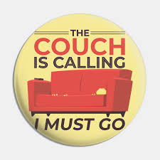 We have to work extra hard, because we in america are very ethnocentric we think our culture is superior. Funny Couch Quote Couch Potato Pin Teepublic