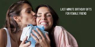 The size of the teddy bear should be substantially large if it's her birthday. Last Minute Birthday Gifts Ideas For Female Friend
