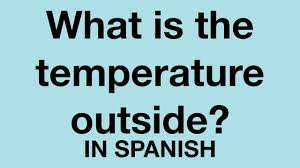Learn the word for temperature and other related vocabulary in mexican spanish so that you can talk about weather with confidence. How To Say What Is The Temperature Outside In Spanish Youtube