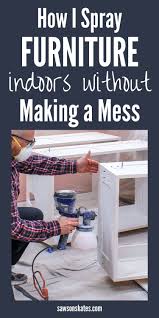 How To Spray Paint Indoors Without Making A Mess Saws On Skates Diy Furniture Projects Spray Painting Wood Furniture Spray Paint Furniture