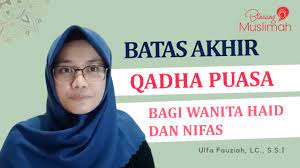 Batas Akhir Qadha Puasa Bagi Wanita Haid Ustz Ulfa Fauziah Lc S S I Youtube
