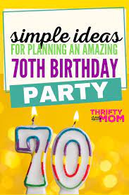 Turning 70 is a milestone after something different? 70th Birthday Party Ideas For A Memorable Celebration Thrifty Little Mom
