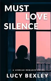 Where does the sign of silence take place? Must Love Silence Kindle Edition By Bexley Lucy Literature Fiction Kindle Ebooks Amazon Com