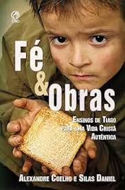 Fé e Obras: Ensino de Tiago para uma Vida Cristã Autentica (Portuguese  Edition) eBook : Coelho, Alexandre, Daniel, Silas}: Amazon.de: Kindle-Shop