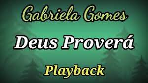 Saiba quais são as músicas mais tocadas nas rádios do brasil neste momento. Deus Provera Playback Letra Gabriela Gomes Youtube