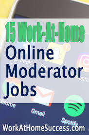 15 Work At Home Online Moderator Jobs Working From Home Work From Home Moms Work From Home Jobs