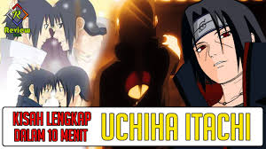 Kisah Lengkap Itachi Uchiha Dari Kecil Hingga Dewasa Hanya 10 Menit Youtube