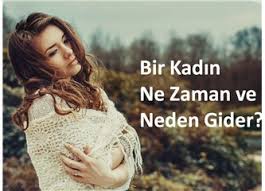 Bir Kadin Ne Zaman Ve Neden Gider Iliskiler Milliyet Blog