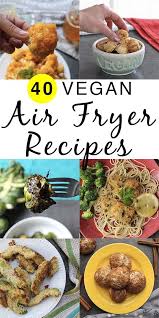 50 Amazing Vegan Air Fryer Recipes Because I M Obsessed Air Fryer Recipes Healthy Air Fryer Recipes Vegan Vegetarian Recipes Healthy