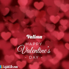 Wishing you a beautiful day filled with all the love and happiness you deserve. Fatima Write Name On Happy Valentines Day Images