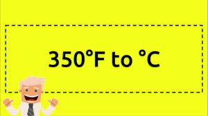 350 degree fahrenheit = 176.666667 celsius 350 F To C Youtube