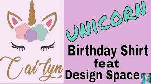 Using Design Space Unicorn Birthday Shirt Youtube Take every project to new heights by adding cricut to your craft collection! using design space unicorn birthday shirt